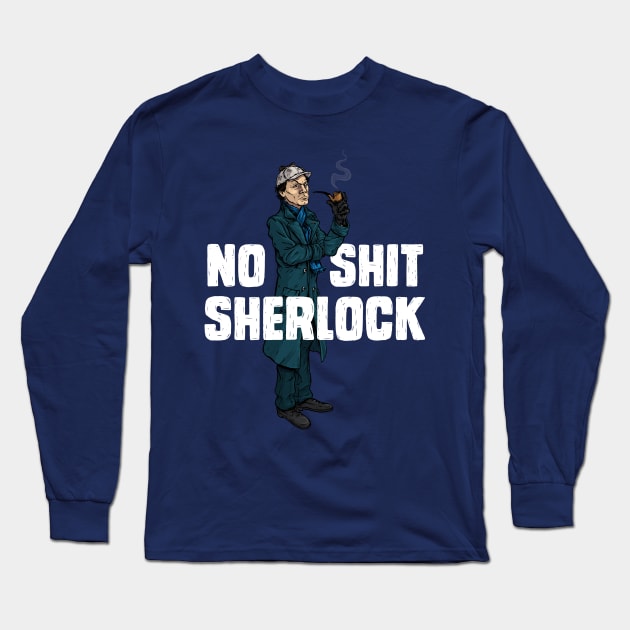 No Shit Sherlock Long Sleeve T-Shirt by AJIllustrates